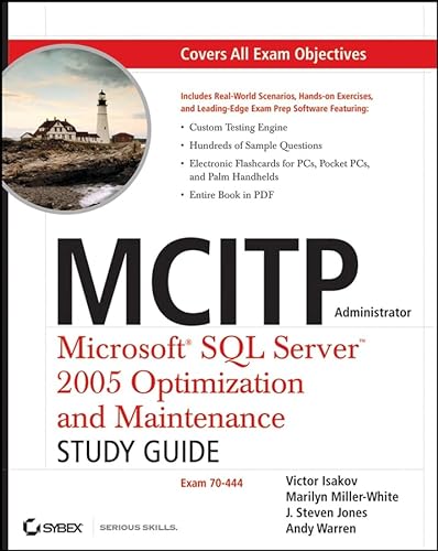 MCITP Administrator Microsoft SQL Server 2005 Optimization and Maintenance Study Guide: Exam 70-444 (9780470127452) by Isakov, Victor; Miller-White, Marilyn; Jones, J. Steven; Warren, Andy