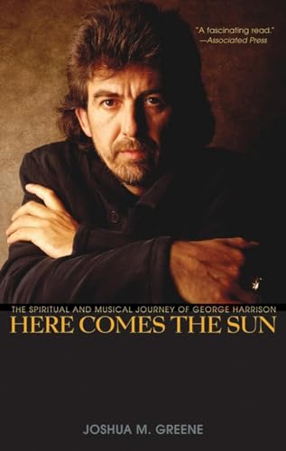 Stock image for Here Comes the Sun : The Spiritual and Musical Journey of George Harrison for sale by Better World Books
