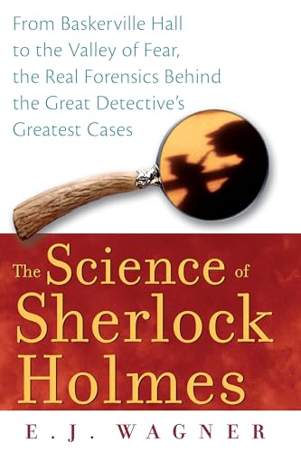 Stock image for The Science of Sherlock Holmes: From Baskerville Hall to the Valley of Fear, the Real Forensics Behind the Great Detectives Greatest Cases for sale by Goodbookscafe