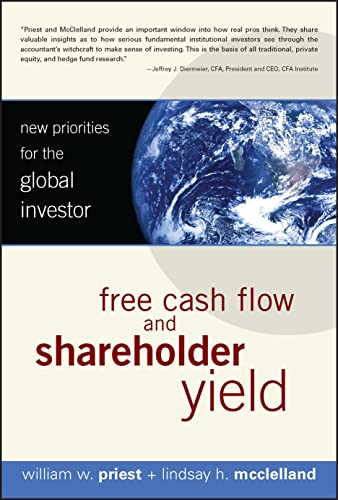 Beispielbild fr Free Cash Flow and Shareholder Yield: New Priorities for the Global Investor zum Verkauf von Dream Books Co.