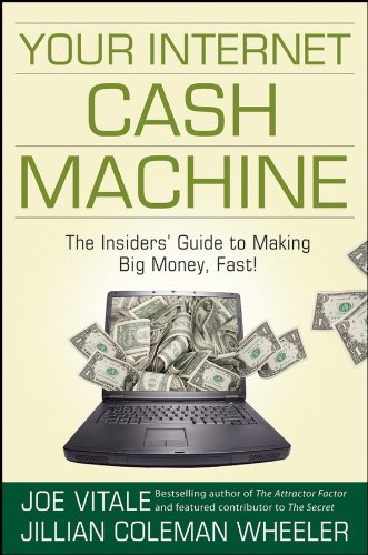 9780470129449: Your Internet Cash Machine: The Insiders’ Guide to Making Big Money, Fast!