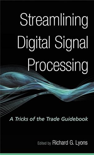 Streamlining Digital Signal Processing: A Tricks of the Trade Guidebook - Lyons, Richard G.