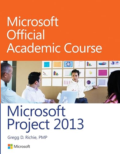 Microsoft Project 2013 - Microsoft Official Academic Course