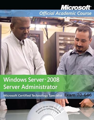 Exam 70-646, Package: Windows Server 2008 Administrator (Microsoft Official Academic Course Series) (9780470133293) by Microsoft Official Academic Course