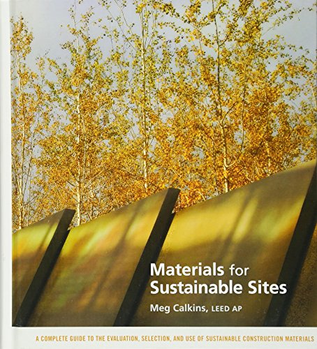 9780470134559: Materials for Sustainable Sites: A Complete Guide to the Evaluation, Selection, and Use of Sustainable Construction Materials