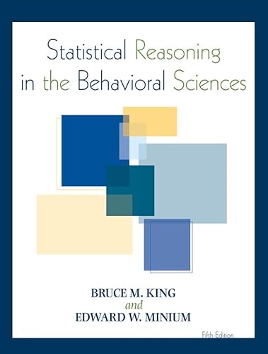 Statistical Reasoning in the Behavioral Sciences (9780470134870) by King, Bruce M.; Minium, Edward W.