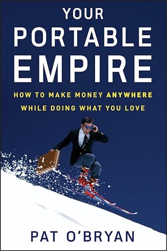 Stock image for Your Portable Empire : How to Make Money Anywhere While Doing What You Love for sale by Better World Books