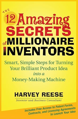 Stock image for The 12 Amazing Secrets of Millionaire Inventors : Smart, Simple Steps for Turning Your Brilliant Product Idea into a Money-Making Machine for sale by Better World Books: West