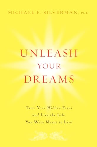 Stock image for Unleash Your Dreams: Tame Your Hidden Fears and Live the Life You Were Meant to Live for sale by ThriftBooks-Atlanta