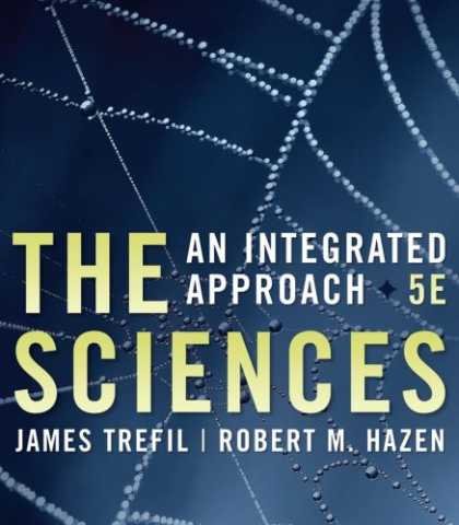 The Sciences: An Integrated Approach (9780470137178) by Trefil, James; Hazen, Robert M.