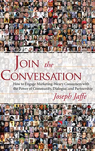 Beispielbild fr Join the Conversation : How to Engage Marketing-Weary Consumers with the Power of Community, Dialogue, and Partnership zum Verkauf von Better World Books