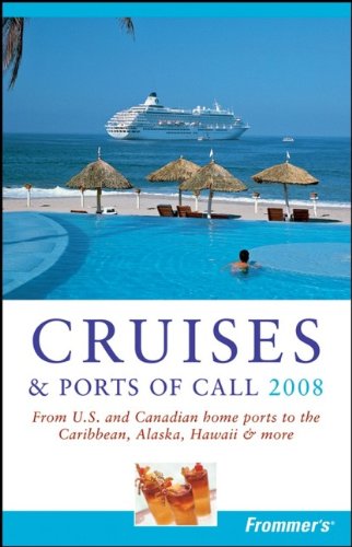 Stock image for Frommer's Cruises & Ports of Call 2008: From U.S. & Canadian Home Ports to the Caribbean, Alaska, Hawaii & More (Frommer's Complete Guides) for sale by HPB-Emerald