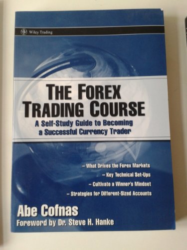 Stock image for The Forex Trading Course: A Self-Study Guide To Becoming a Successful Currency Trader for sale by Front Cover Books