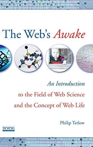 Stock image for The Web's Awake: An Introduction to the Field of Web Science and the Concept of Web Life for sale by WorldofBooks
