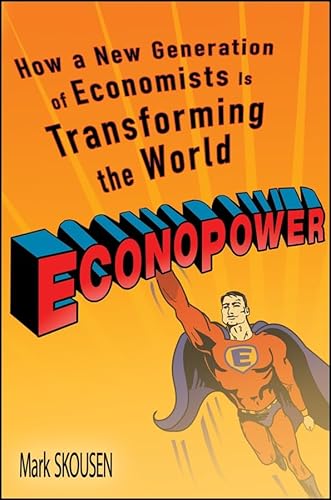 EconoPower: How a New Generation of Economists is Transforming the World (9780470138076) by Skousen, Mark