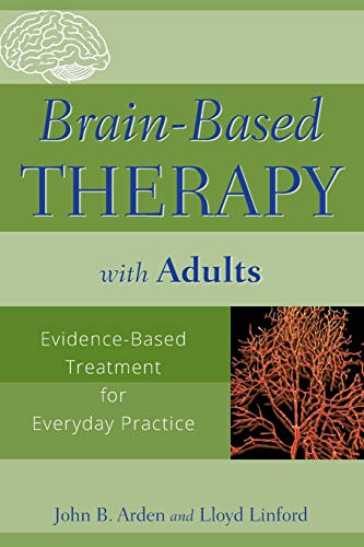 Beispielbild fr Brain-Based Therapy with Adults : Evidence-Based Treatment for Everyday Practice zum Verkauf von Better World Books