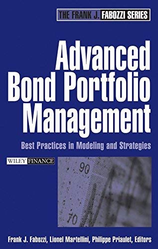 Advanced Bond Portfolio Management: Best Practicesin Modeling and Strategies with Paul Wilmott Introduces Quantitative Set (9780470138939) by Fabozzi PhD CFA CPA, Frank J.