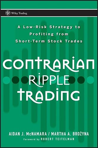 Stock image for Contrarian Ripple Trading: A Low-Risk Strategy to Profiting from Short-Term Stock Trades for sale by ThriftBooks-Atlanta