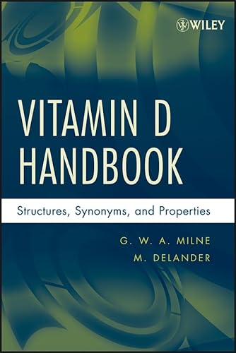 Vitamin D Handbook: Structures, Synonyms, and Properties (9780470139837) by Milne, G. W. A.; Delander, M.