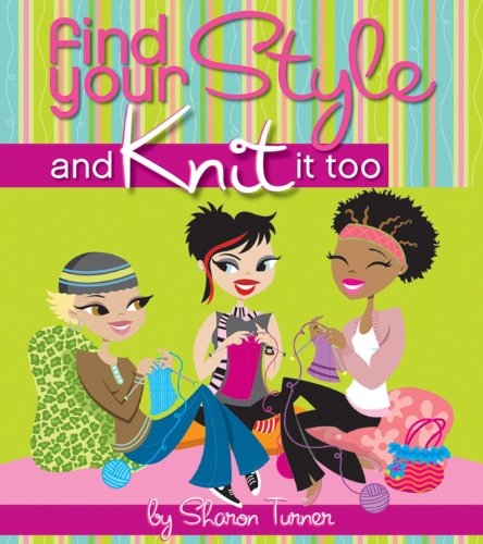 Stock image for Find Your Style, and Knit It Too for sale by Better World Books: West