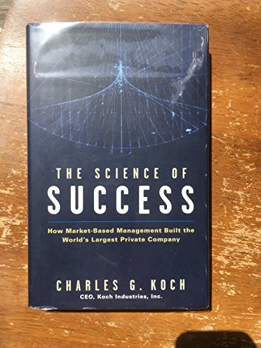 Stock image for The Science of Success: How Market-Based Management Built the World's Largest Private Company for sale by Your Online Bookstore