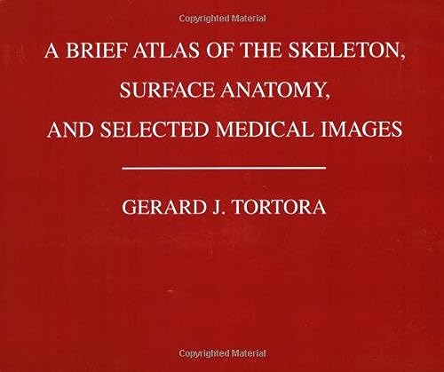 Imagen de archivo de A Brief Atlas of the Skeleton, Surface Anatomy and Selected Medical Images a la venta por SecondSale