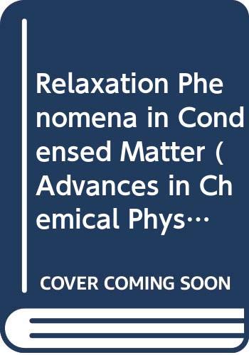 Advances in Chemical Physics: Relaxation Phenomena in Condensed Matter (9780470141465) by [???]