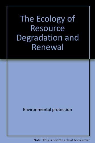 Imagen de archivo de THE ECOLOGY OF RESOURCE DEGRADATION AND RENEWAL [15th Symp British Ecol Soc] a la venta por Larry W Price Books