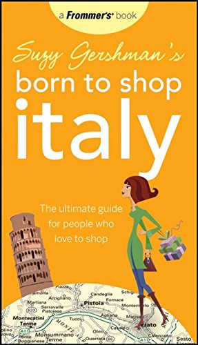 9780470146668: Suzy Gershman's Born to Shop Italy: The Ultimate Guide for Traveler's Who Love to Shop