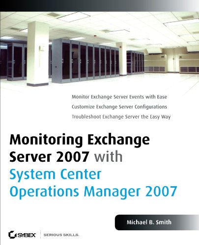 Monitoring Exchange Server 2007 with System Center Operations Manager 2007 (9780470148952) by Smith, Michael B.