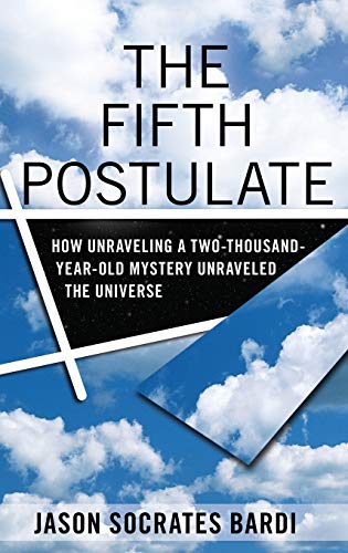 Beispielbild fr The Fifth Postulate: How Unraveling a Two-Thousand-Year-Old Mystery Unraveled the Universe zum Verkauf von ThriftBooks-Atlanta