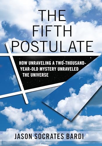 Imagen de archivo de The Fifth Postulate : How Unraveling a Two Thousand Year Old Mystery Unraveled the Universe a la venta por Better World Books