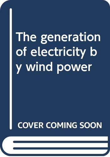 Imagen de archivo de The Generation of Electricity by Wind Power a la venta por BookDepart