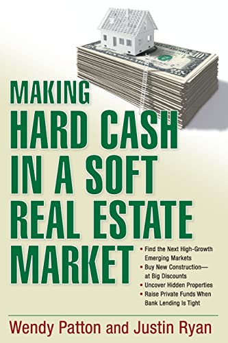 9780470152898: Making Hard Cash in a Soft Real Estate Market: Find the Next High-Growth Emerging Markets, Buy New Construction--at Big Discounts, Uncover Hidden ... Private Funds When Bank Lending is Tight