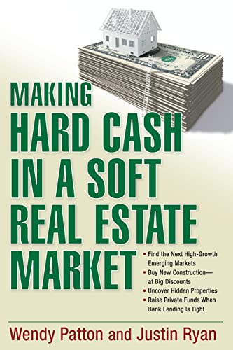 Stock image for Making Hard Cash in a Soft Real Estate Market: Find the Next High-Growth Emerging Markets, Buy New Construction--at Big Discounts, Uncover Hidden . Private Funds When Bank Lending is Tight for sale by Wonder Book