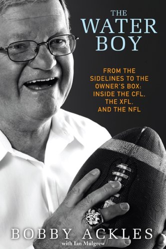 9780470153451: The Water Boy: From the Sidelines to the Owner's Box: Inside the Cfl, the Xfl, and the NFL