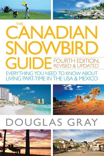 Stock image for The Canadian Snowbird Guide: Everything You Need to Know about Living Part-Time in the USA and Mexico for sale by Zoom Books Company