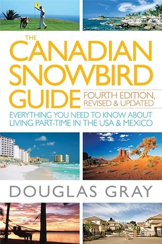 9780470153758: The Canadian Snowbird Guide: Everything You Need to Know about Living Part-Time in the USA and Mexico