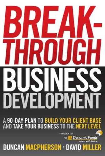 9780470154823: Breakthrough Business Development: A 90-Day Plan to Build Your Client Base and Take Your Business to the Next Level (Custom - Dynamic)