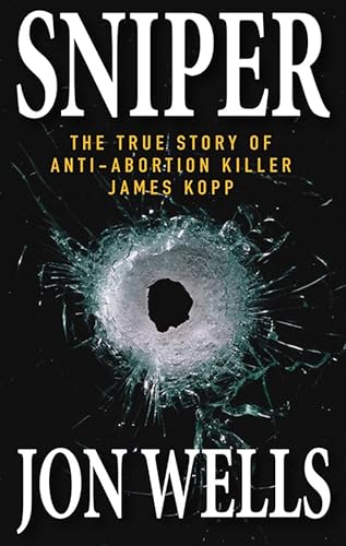 9780470155462: Sniper: The True Story of Anti-Abortion Killer James Kopp