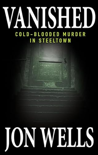 9780470155493: Vanished: Cold-blooded Murder in Steeltown