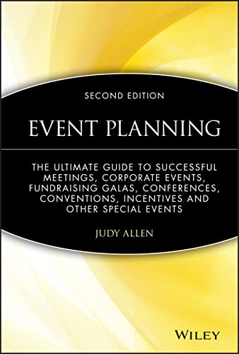 9780470155745: Event Planning: The Ultimate Guide to Successful Meetings, Corporate Events, Fundraising Galas, Conferences, Conventions, Incentives & Other Special ... Incentives and Other Special Events