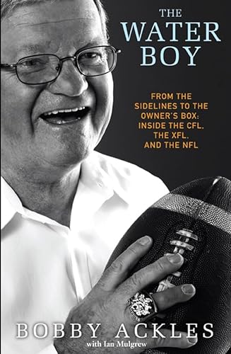 9780470155912: The Water Boy: From the Sidelines to Owner's Box: Inside the CFL, the XFL, and the NFL