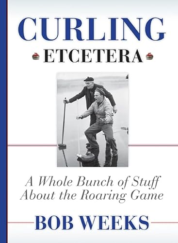Stock image for Curling, Etcetera : A Whole Bunch of Stuff about the Roaring Game for sale by Better World Books