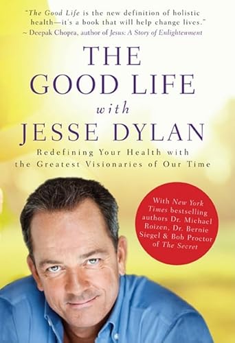 The Good Life with Jesse Dylan: Redefining Your Health with the Greatest Visionaries of Our Time