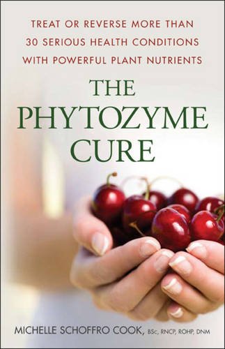 Beispielbild fr The Phytozyme Cure: Treat or Reverse More Than 30 Serious Health Conditions with Powerful Plant Nutrients zum Verkauf von KuleliBooks