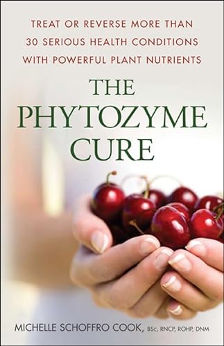 Stock image for The Phytozyme Cure: Treat or Reverse More Than 30 Serious Health Conditions with Powerful Plant Nutrients for sale by KuleliBooks