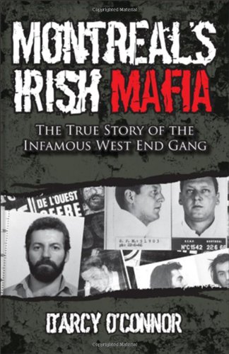 Stock image for Montreal's Irish Mafia : The True Story of the Infamous West End Gang for sale by Better World Books