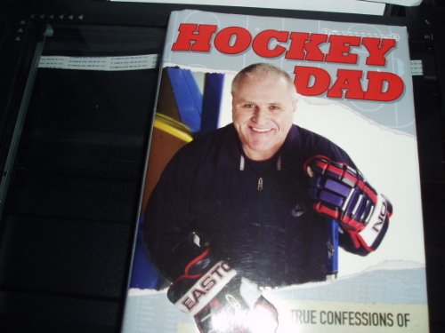 Stock image for Hockey Dad : True Confessions from a (Crazy) Hockey Parent for sale by Better World Books