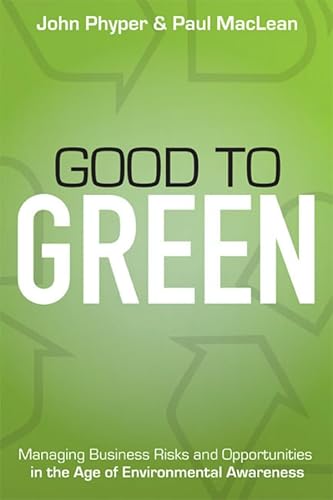Stock image for Good to Green: Managing Business Risks and Opportunities in the Age of Environmental Awareness for sale by SecondSale